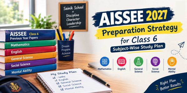 AISSEE 2027 Preparation Strategy for Class 6: Subject-Wise Study Plan