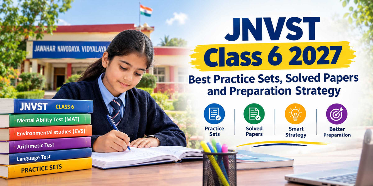 JNVST Class 6 2027: Best Practice Sets, Solved Papers and Preparation Strategy